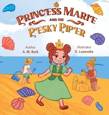Princess Marie and the Pesky Piper by Burk, A. M.