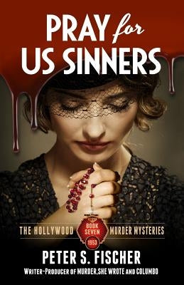 Pray For Us Sinners by Fischer, Peter S.