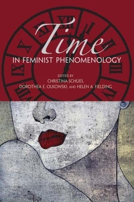 Time in Feminist Phenomenology by Schües, Christina