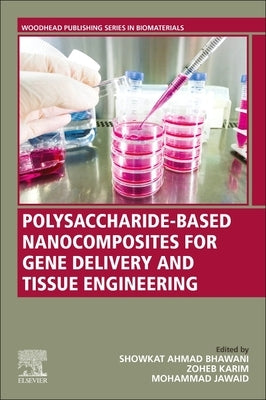 Polysaccharide-Based Nanocomposites for Gene Delivery and Tissue Engineering by Bhawani, Showkat Ahmad