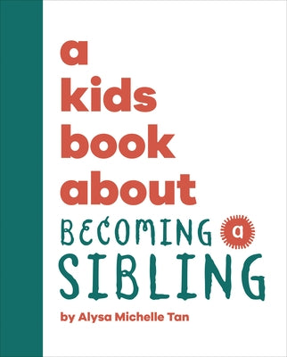 A Kids Book about Becoming a Sibling by Michelle Tan, Alysa