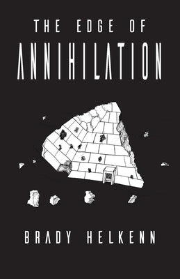 The Edge of Annihilation by Helkenn, Brady