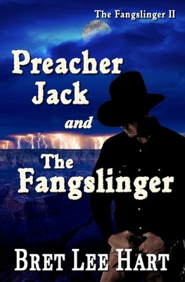 Preacher Jack and the Fangslinger (The Fangslinger II) by Hart, Bret Lee