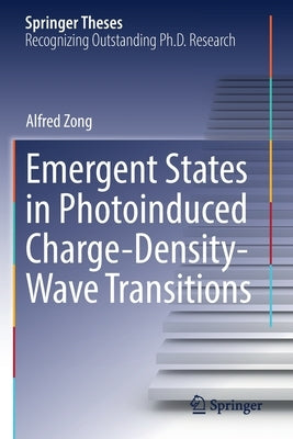 Emergent States in Photoinduced Charge-Density-Wave Transitions by Zong, Alfred