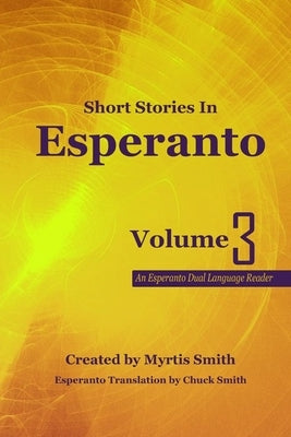 Short Stories in Esperanto: An Esperanto Dual Language Reader by Smith, Chuck