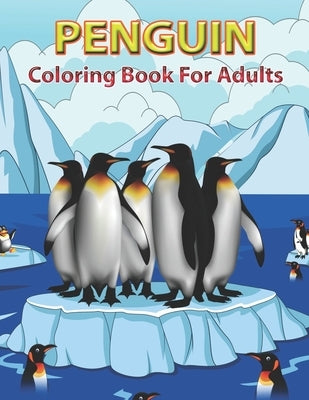 Penguin Coloring Book for Adults: Adult Coloring Pages with Beautiful Penguin Designs, by Stocker, Creative