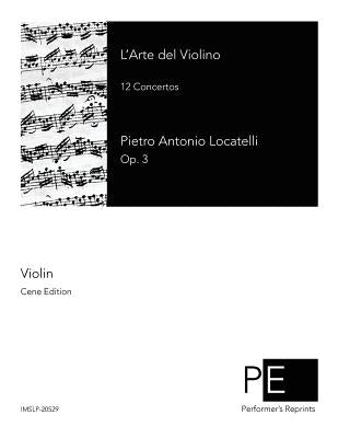 L'Arte del Violino: 12 Concertos by Locatelli, Pietro Antonio