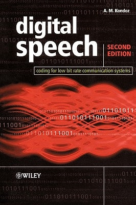 Digital Speech: Coding for Low Bit Rate Communication Systems by Kondoz, A. M.