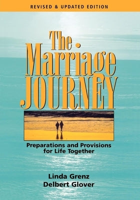The Marriage Journey: Preparations and Provisions for Life Together by Glover, Delbert