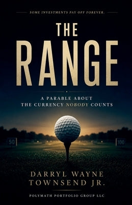 The Range: A Parable About the Currency Nobody Counts by Townsend, Darryl Wayne, Jr.