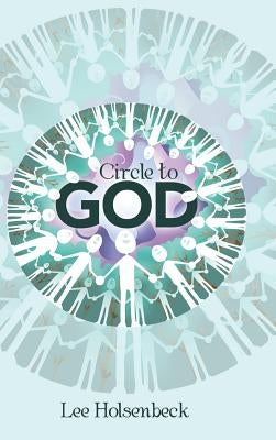 Circle to God by Holsenbeck, Lee