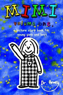 Mimi Volume One, a Picture Story Book for Young Boys and Girls by Howey, Dr