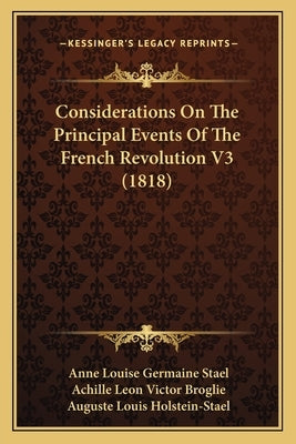 Considerations On The Principal Events Of The French Revolution V3 (1818) by Stael, Anne Louise Germaine