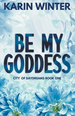 Be My Goddess by Winter, Karin