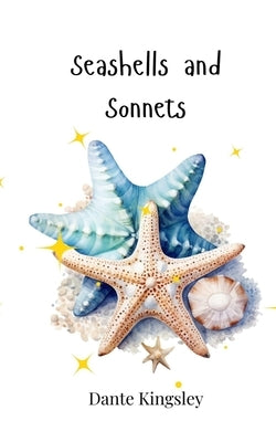 Seashells and Sonnets by Kingsley, Dante
