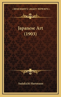 Japanese Art (1903) by Hartmann, Sadakichi
