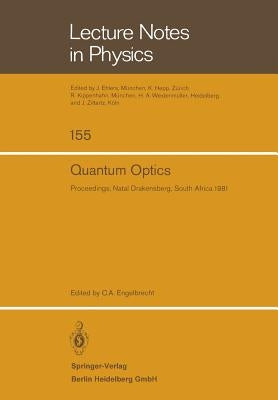 Quantum Optics: Proceedings of the South African Summer School in Theoretical Physics. Held at Cathedral Peak, Natal Drakensberg, South Africa, Januar by Engelbrecht, C. a.