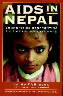 AIDS in Nepal: Communities Confronting an Emerging Epidemic by Hannum, Jill