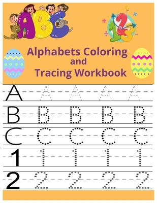 Alphabets Coloring and Tracing workbook: bunny alphabets tracing, coloring, number tracing 100 page by Book, Anna