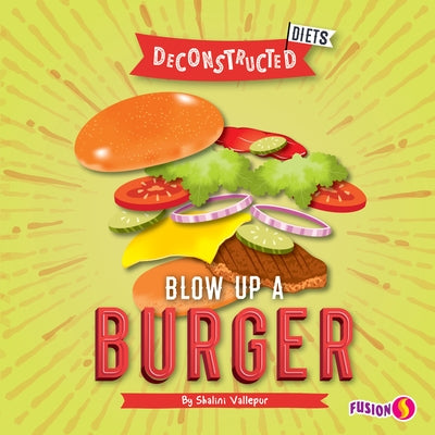Blow Up a Burger by Vallepur, Shalini