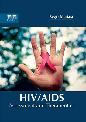 Hiv/Aids: Assessment and Therapeutics by Mostafa, Roger