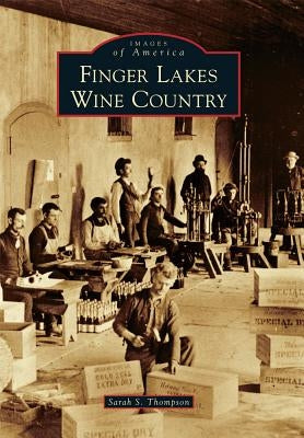 Finger Lakes Wine Country by Thompson, Sarah