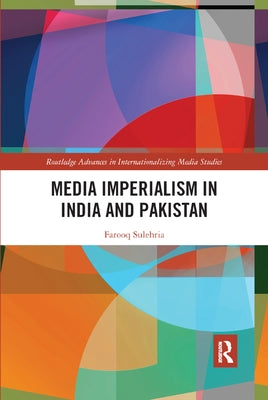 Media Imperialism in India and Pakistan by Sulehria, Farooq