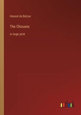 The Chouans: in large print by Balzac, Honoré de