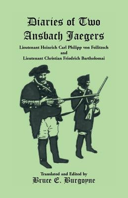 Diaries of Two Ansbach Jaegers by Burgoyne, Bruce E.