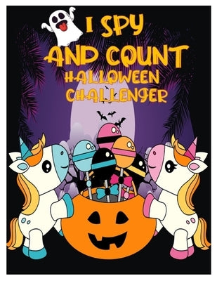 I Spy and Count Halloween Challenger: Counting Interactive Picture Book for Kids, Kindergarteners, Toddlers and Preschoolers Ages 2-5 Years Old. by Marvel, Marry
