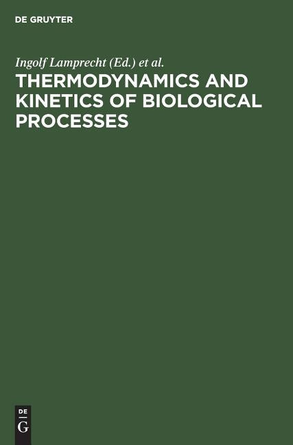Thermodynamics and Kinetics of Biological Processes by Lamprecht, Ingolf