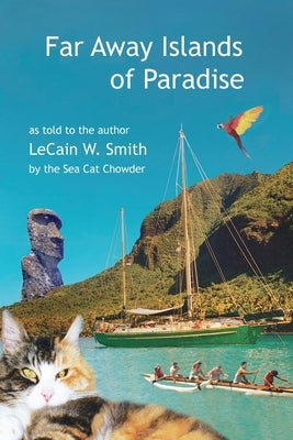 Far Away Islands of Paradise by Smith, Lecain W.
