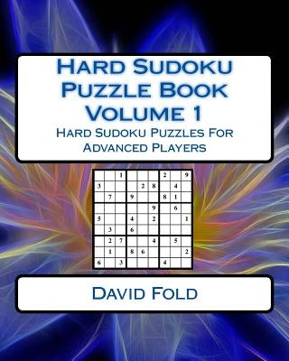 Hard Sudoku Puzzle Book Volume 1: Hard Sudoku Puzzles For Advanced Players by Fold, David
