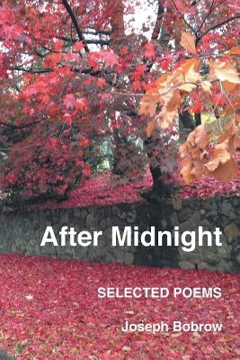After Midnight: Selected Poems by Bobrow, Joseph