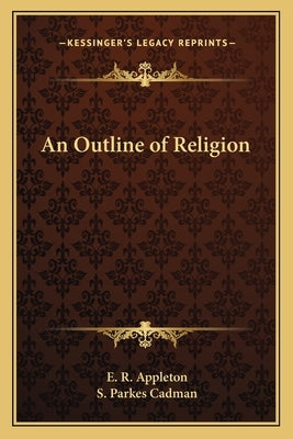 An Outline of Religion by Appleton, E. R.