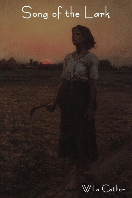 Song of the Lark by Cather, Willa