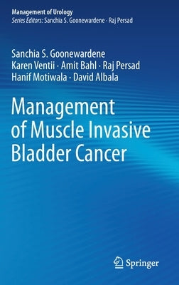 Management of Muscle Invasive Bladder Cancer by Goonewardene, Sanchia S.