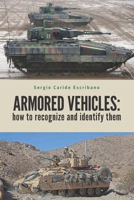 Armored Vehicles: How to Recognize and Identify Them by Caride Escribano, Sergio