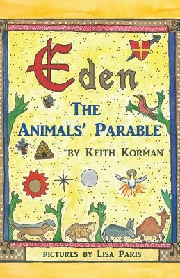 Eden: The Animals' Parable by Korman, Keith