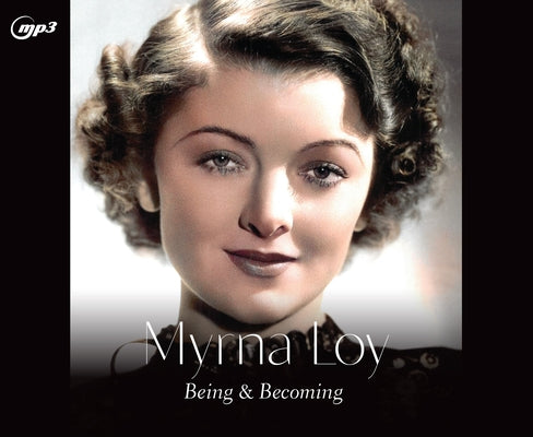 Myrna Loy: Being and Becoming by Kotsilibas-Davis, James
