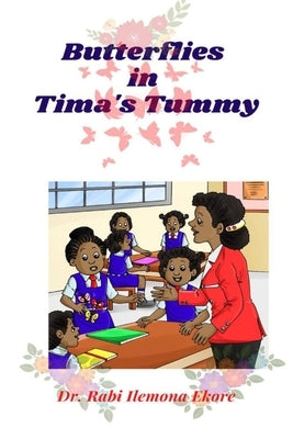 Butterflies in Tima's Tummy by Ekore, Rabi Ilemona
