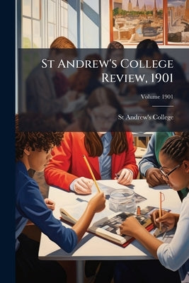 St Andrew's College Review, 1901; Volume 1901 by St Andrew's College
