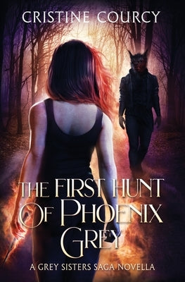 The First Hunt of Phoenix Grey by Courcy, Cristine
