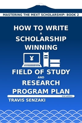 How to Write a Scholarship-Winning Field of Study and Research Program Plan by Senzaki, Travis