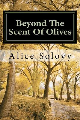 Beyond The Scent Of Olives by Solovy, Alice
