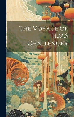 The Voyage of H.M.S Challenger by Anonymous