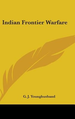 Indian Frontier Warfare by Younghusband, George John