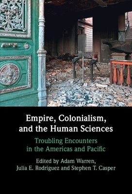 Empire, Colonialism, and the Human Sciences by Warren, Adam