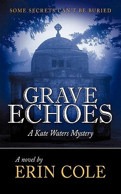 Grave Echoes: A Kate Waters Mystery by Cole, Erin