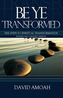 Be Ye Transformed by Amoah, David